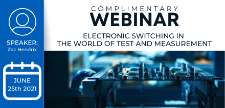 [Webinar] Electronic Switching in the World of Test and Measurement