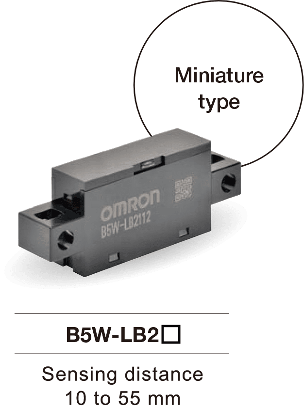 Miniature type:B5W-LB2(Sensing distance: 10 to 55 mm)