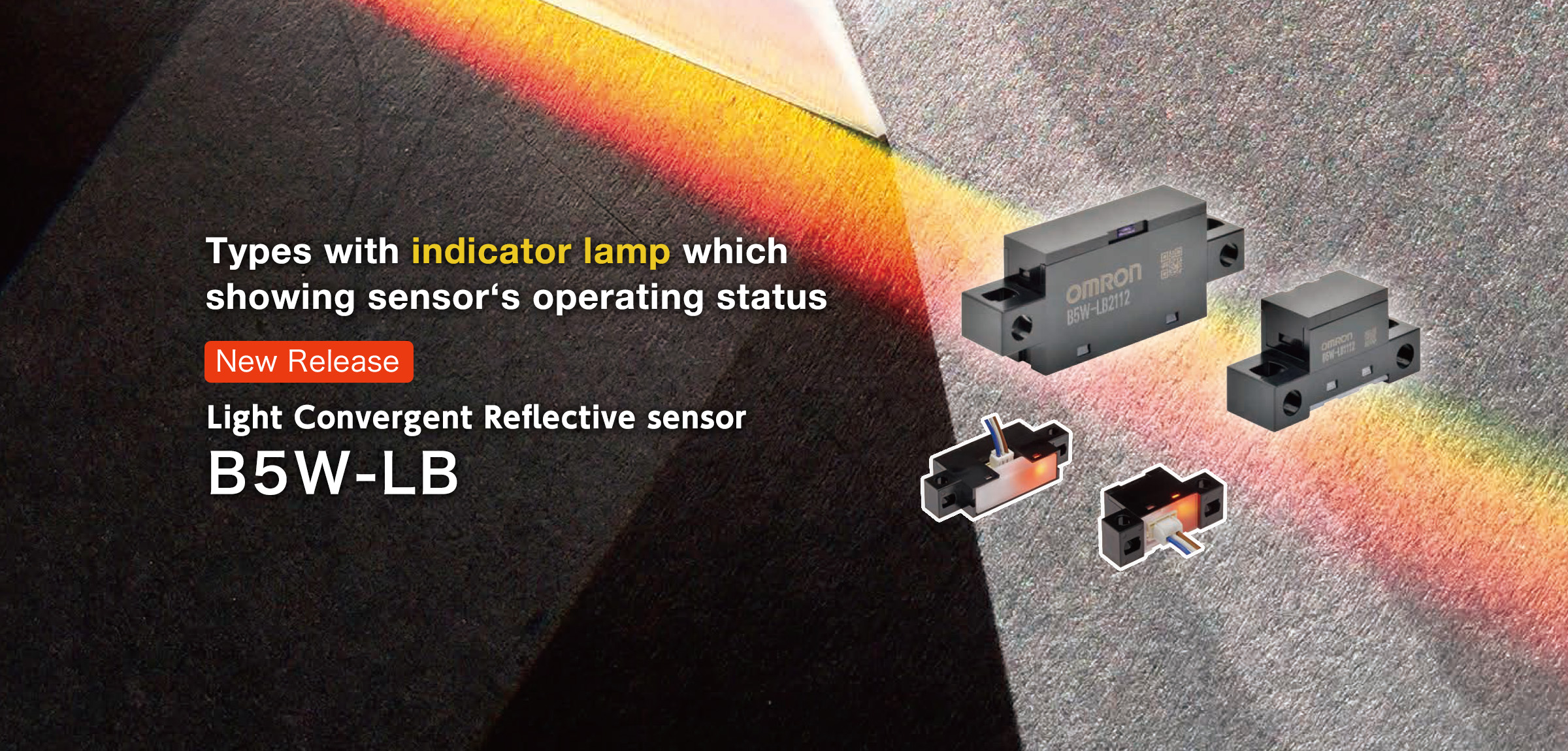 Types with indicator lamp which  showing sensor’s operating status Light Convergent Reflective sensor B5W-LB