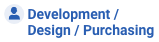 Development / Design / Purchasing