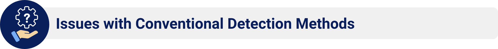 Issues with Conventional Detection Methods
