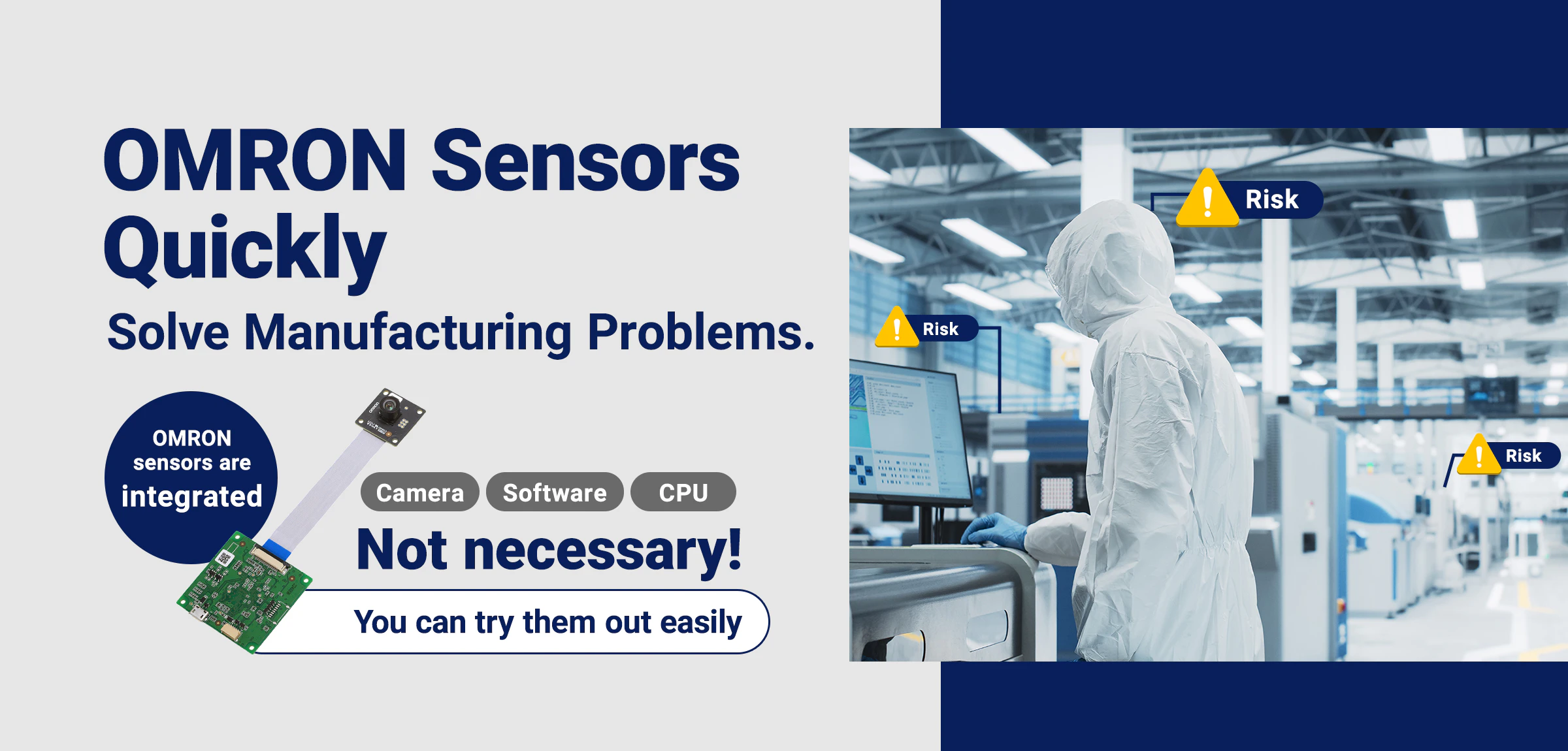 OMRON Sensors Quickly Solve Manufacturing Problems. OMRON sensors are integrated Camera, Software, CPU Not necessary! You can try them out easily