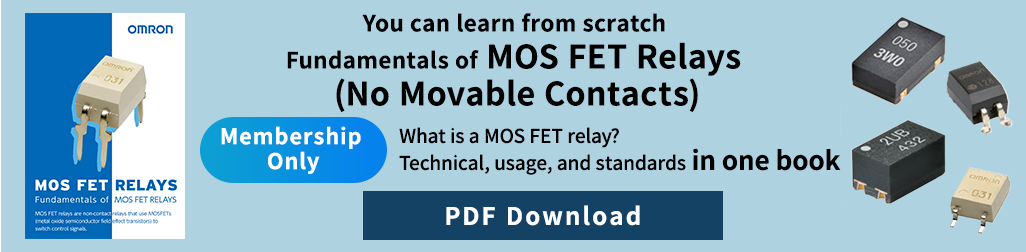 Membership Only. You can learn from scratch Fundamentals of MOS FET Relays (No Movable Contacts). What is a MOS FET relay? Technical, usage, and standards in one book. PDF Download