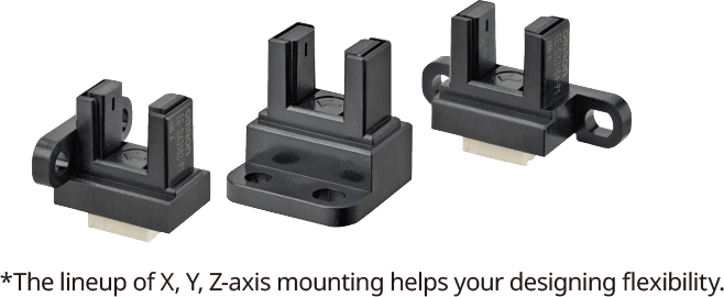 *The lineup of X, Y, Z-axis mounting helps your designing flexibility.