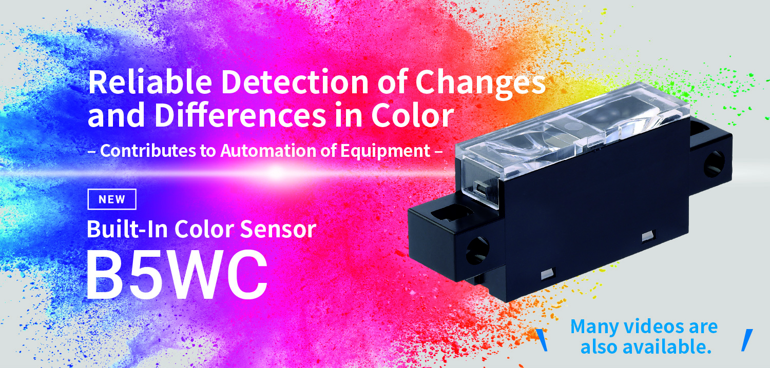 Reliable Detection of Changes and Differences in Color – Contributes to Automation of Equipment – Built-In Color Sensor B5WC Many videos are also available.