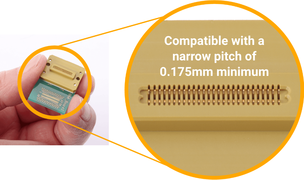 Compatible with a narrow pitch of 0.175mm minimum