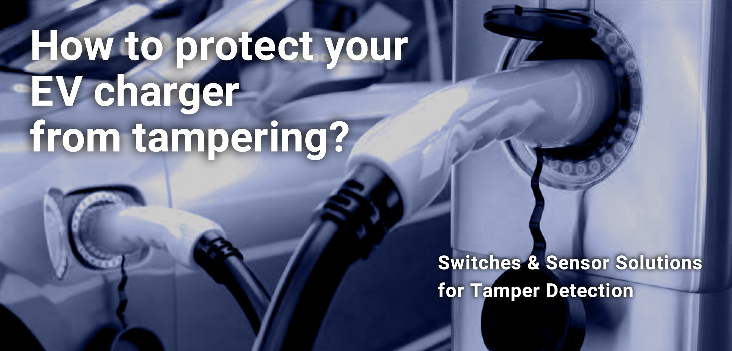 How to protect your EV charger from tampering? OMRON’s Switches & Sensor Solutions for  Electric Vehicles Power Supply Equipment (EVSE)