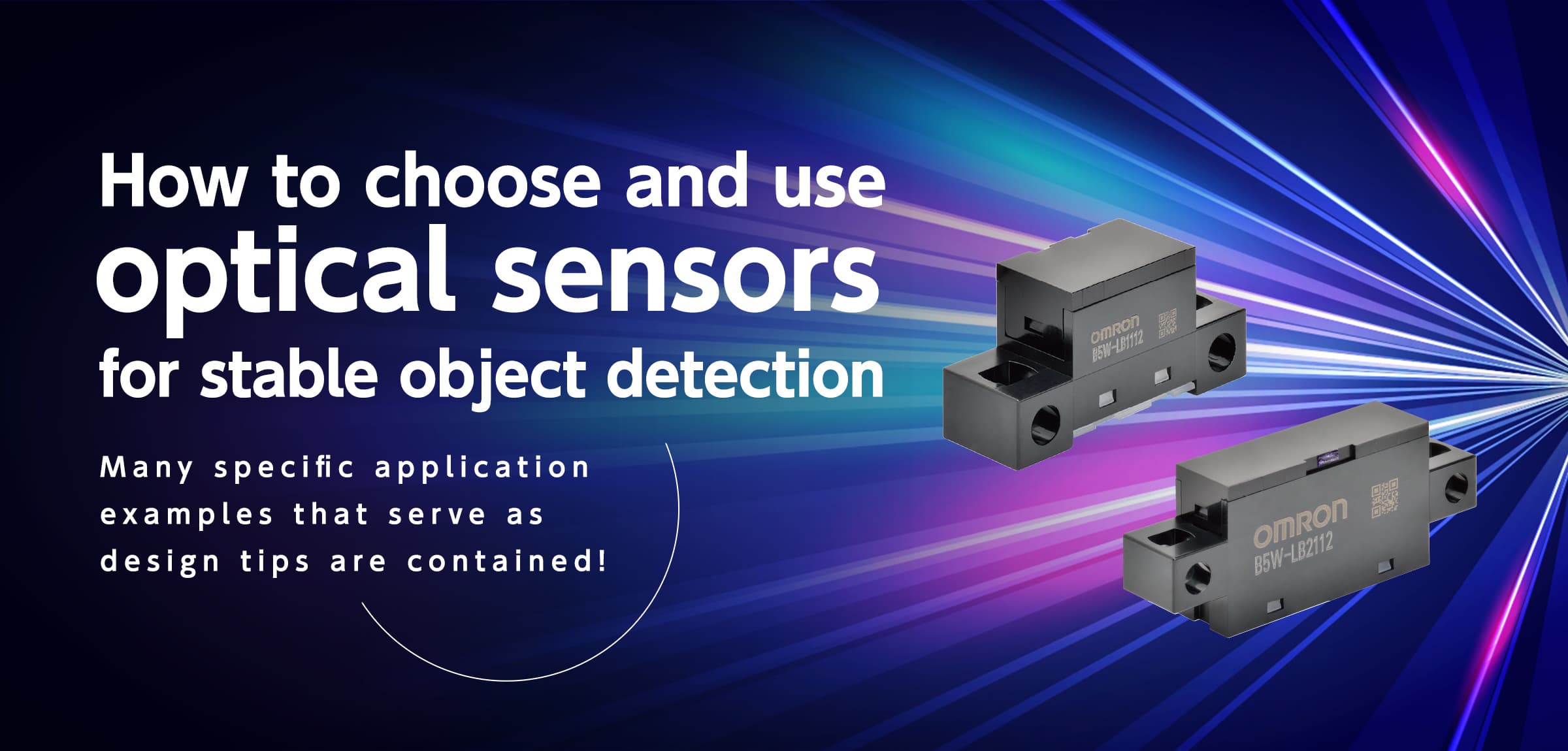 How to choose and use optical sensors for stable object detection | Many specific application examples that serve as design tips are contained!