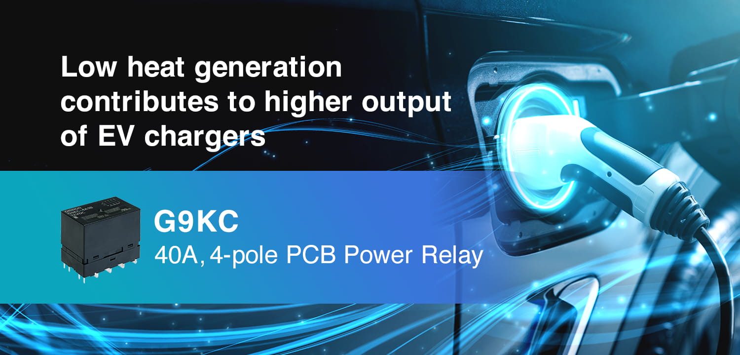 Low heat generation contributes to higher output of EV chargers G9KC 40A, 4-pole PCB Power Relay