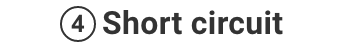 4.Short circuit