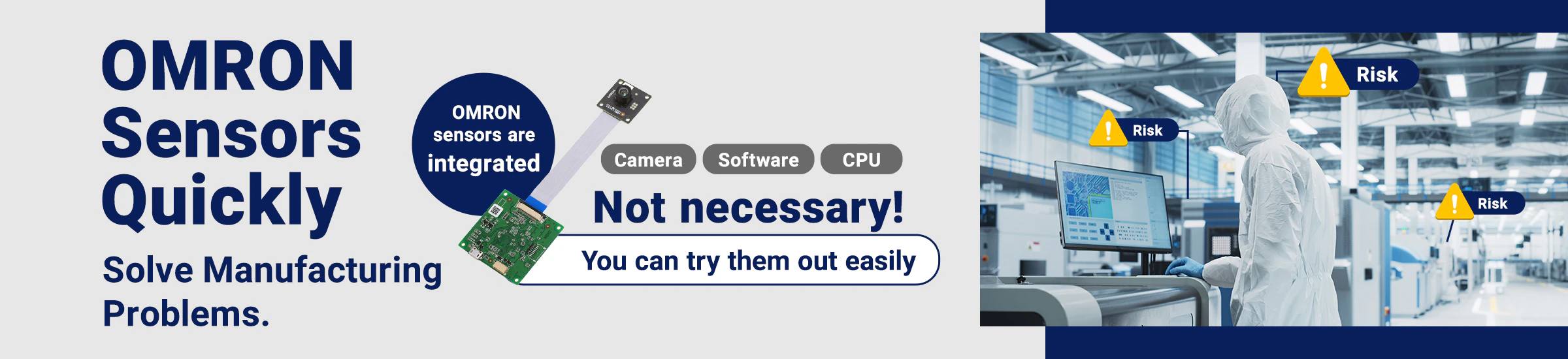 OMRON Sensors Quickly Solve Manufacturing Problems. OMRON sensors are integrated.Camera, Software, CPU Not necessary! You can try them out easily.