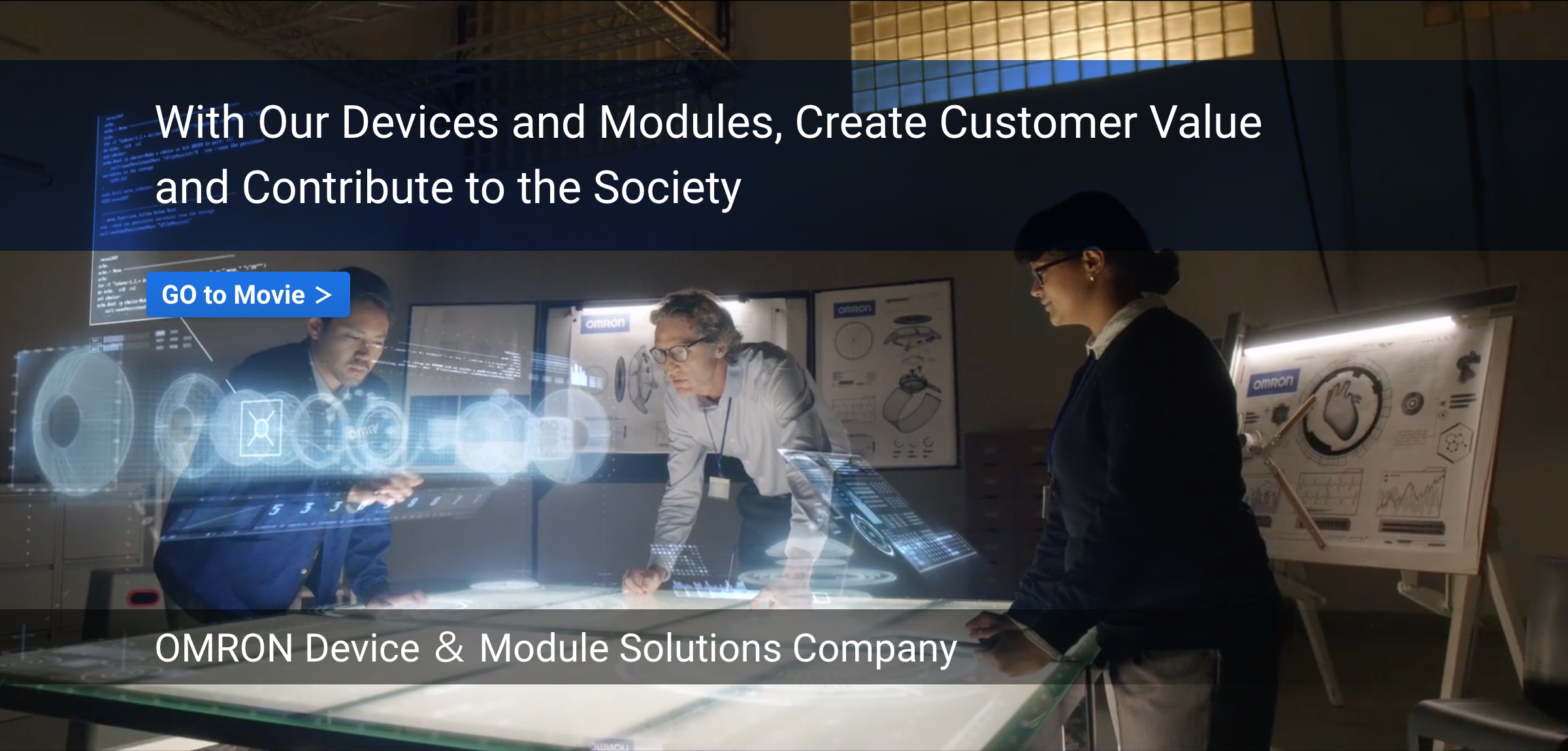 With Our Devices and Modules, Create Customer Value and Contribute to the Society : OMRON Device ＆ Module Solutions Company : GO to Movie