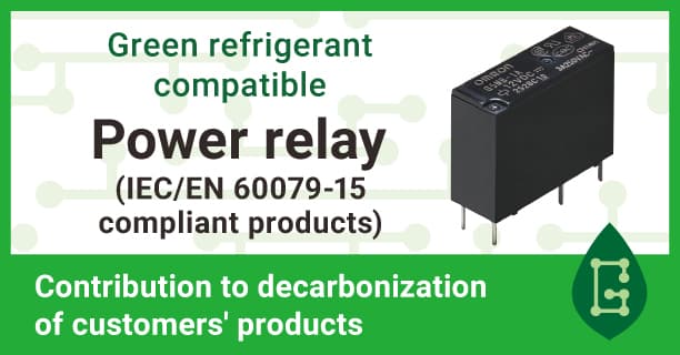 Green refrigerant compatible Power relay (IEC/EN 60079-15 compliant products) Contribution to decarbonization of customers' products 