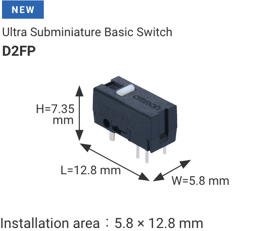 [NEW]D2FP Ultra Subminiature Basic Switch Dimensions: W5.8 x L12.8 x H7.35 mm Installation area: 5.8 x 12.8 mm